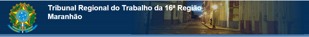 Tribunal Regional do Trabalho da 16� Regi�o