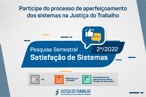 Arte do CSJT em fundo cinza e azul, ícones de sistemas usados na Justiça do Trabalho, com informações sobre Pesquisa Nacional de Satisfação dos Sistemas referente ao segundo semestre de 2022