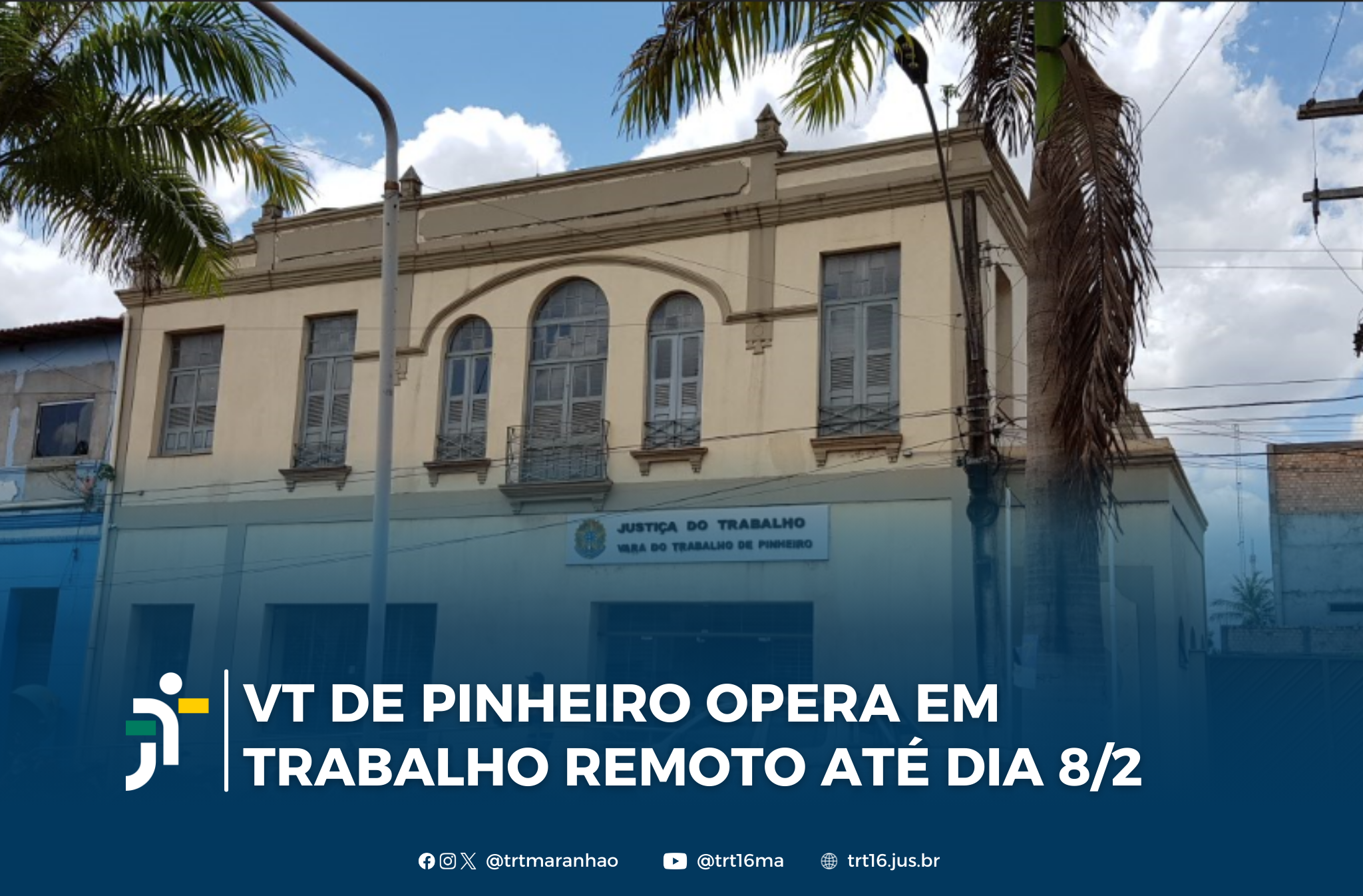 Arte com a fachada da VT de Pinheiro (MA) e na parte inferior a informação: VT de Pinheiro opera em trabalho remoto até dia 8/2.