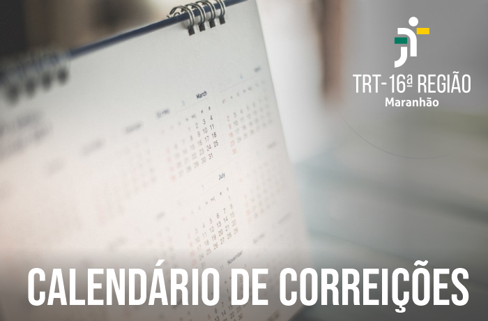 Foto de um calendário branco com espirais metálicos, em fundo cinza desfocado. Na base, lê-se CALENDÁRIO DE CORREIÇÕES na cor branca. No canto superior direito, vê-se a logomarca do TRT-16, na versão branca.