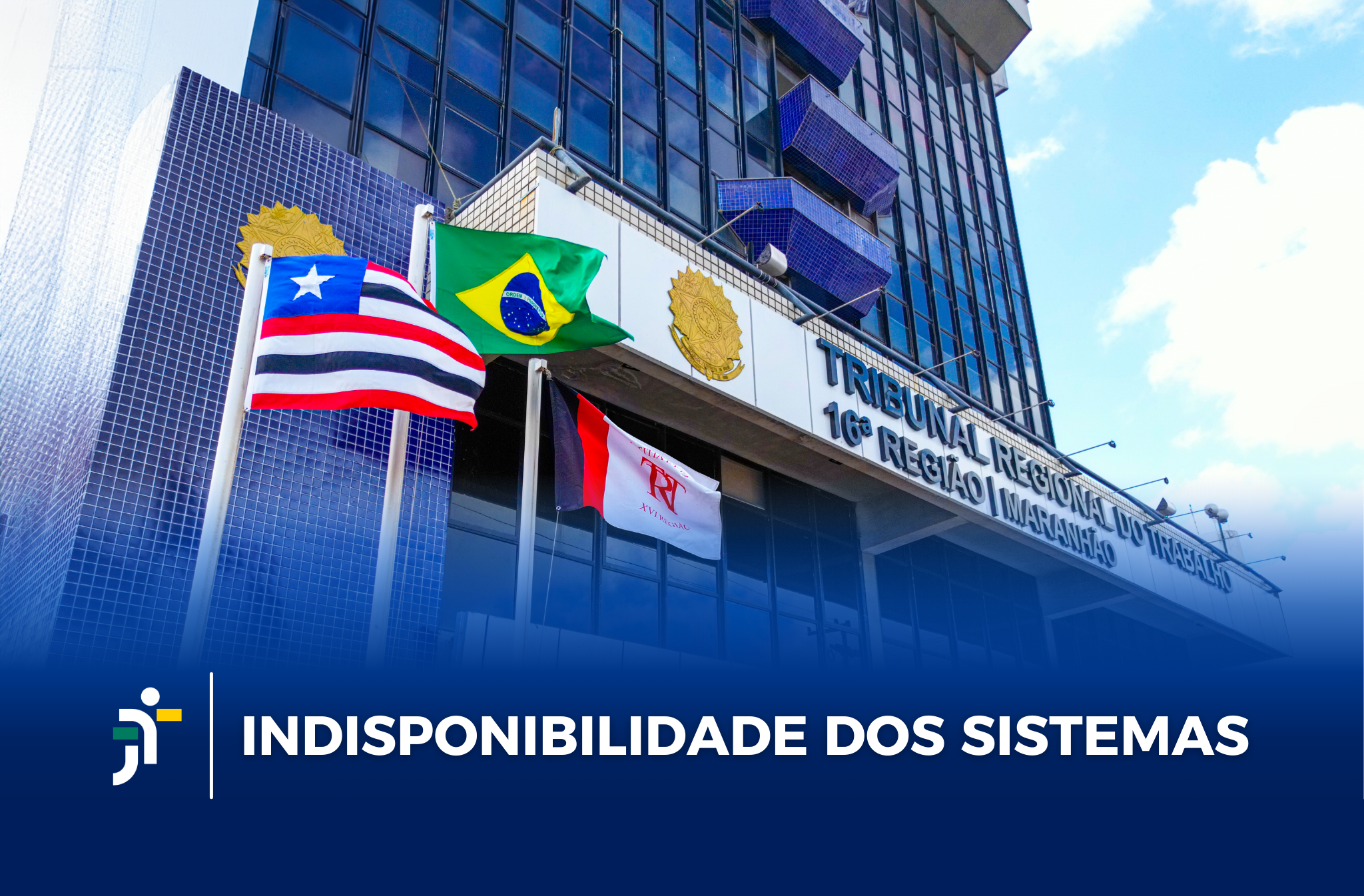 Arte com a foto da fachada do TRT-16. No rodapé a informação: INDISPONIBILIDADE  DOS SISTEMAS