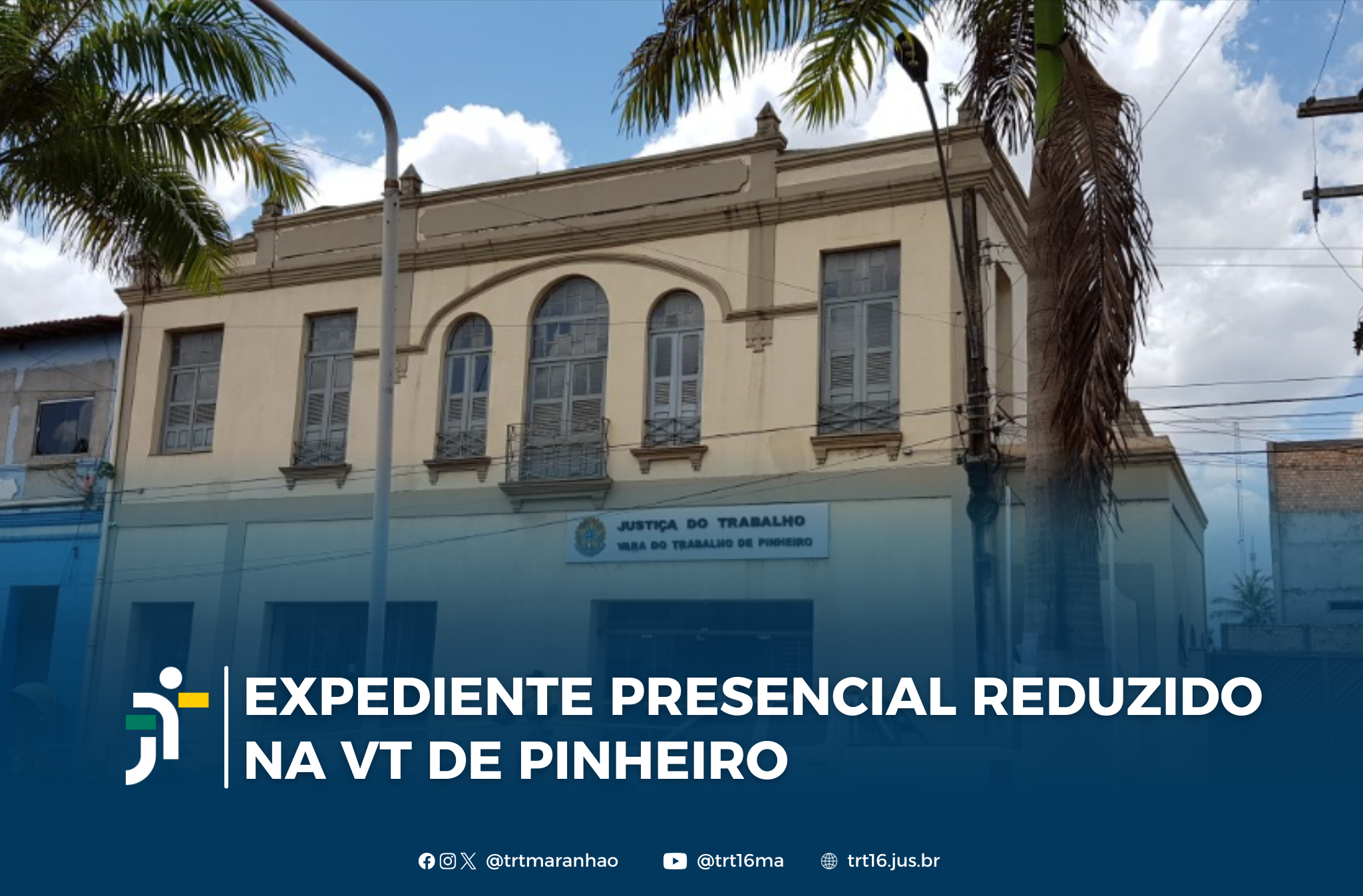 Arte feita com a foto da fachada da VT de Pinheiro. Informação no Rodapé: Expediente Presencial Reduzido na VT de Pinheiro