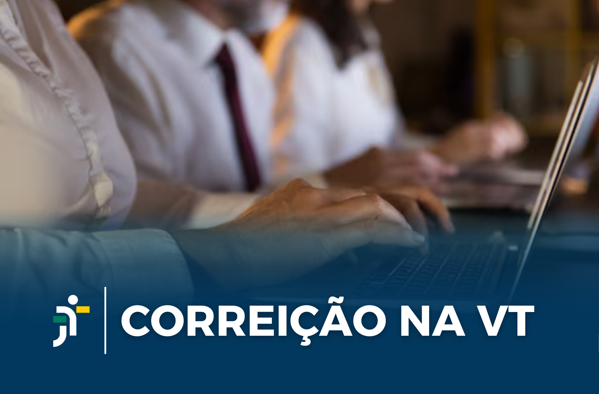 Arte composta por uma imagens de pessoas trabalhando. Na parte de baixo a informação: CORREIÇÃO NA VT