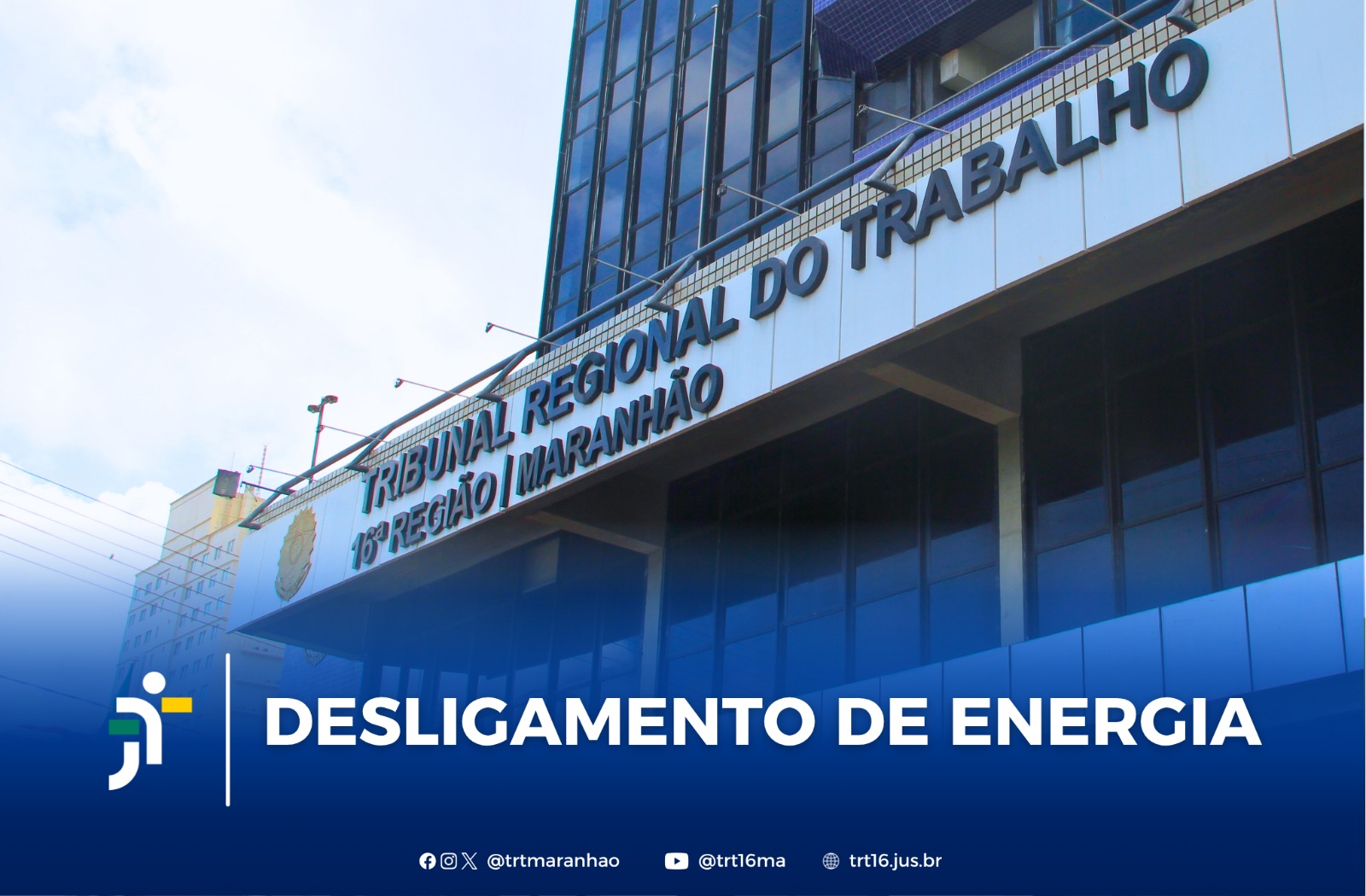 Arte feita com a foto da fachada do TRT-MA. Na parte inferior a tarja: DESLIGAMENTO DE ENERGIA