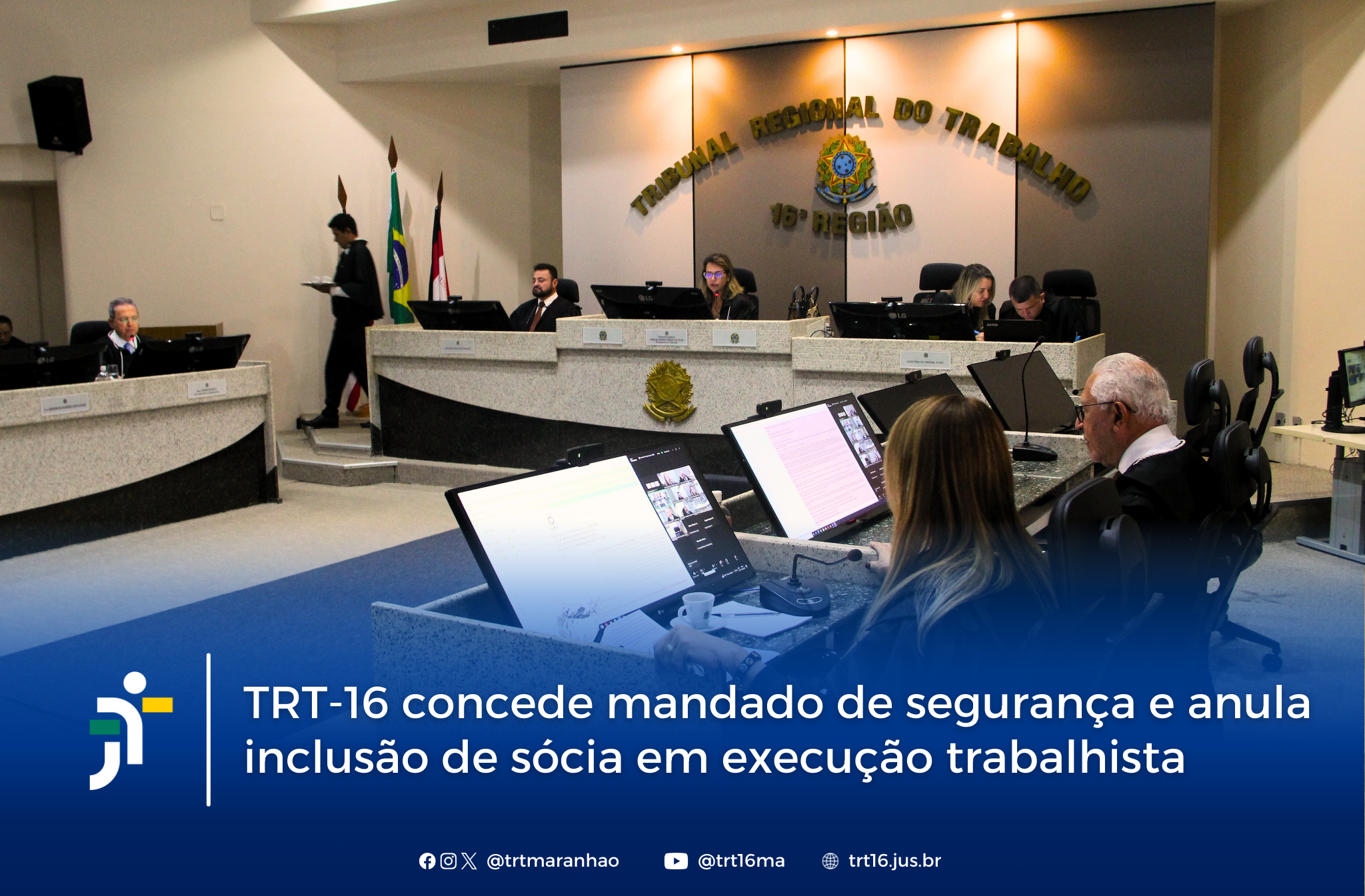 Arte feita com a foto do Pleno do TRT-16. Na parte inferior a informação: TRT-16 concede mandado de segurança para anular inclusão de sócia em execução trabalhista