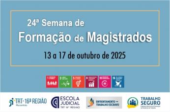 Imagem de fundo azul claro com texto em preto e branco sobre o evento, dentro de uma moldura amarela. Abaixo, Abaixo, os símbolos dos ODSs da ONU. Na base, tarja branca com as logomarcas do TRT-16 e outras.