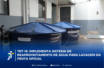 Foto mostra duas caixas dágua, uma ao lado da outra. Na parte inferior a tarja com a informação: TRT-16 implementa Sistema de Reaproveitamento de água para lavagem da frota oficial