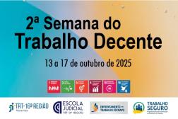Imagem com fundo azul e amarelo, onde se lê texto preto com o nome e data do evento. Abaixo, os símbolos dos ODSs da ONU. Na base, tarja branca com as logomarcas do TRT-16 e outras.