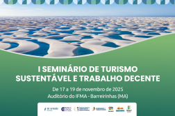 Arte feita com a imagem dos lençois maranhenses (dunas brancas e lagoas). Na parte inferior a mensagem: I Seminário Turismo Sustentável e Trabalho Decente. 17 a 19 de novembro deste ano.