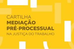 Arte feita com o fundo amarelo. Ao centro a informação: Cartilha Mediação Pré-Processualna Justiça do Trabalho.