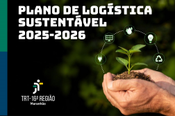 Arte mostra em destaque a informação: PLANO DE LOGÍSTICA SUSTENTÁVEL 2025-2026. Na parte da direita a imagem de duas mãos juntas segurando uma muda de planta. E a logomarca da Justiça do Trabalho
