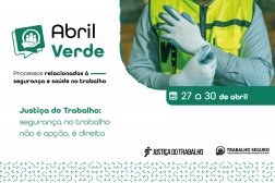 Arte com destaque: ABRIL VERDE. Processos relacionados à Segurança e Saúde no Trabalho. 27 a 30 de abril.
