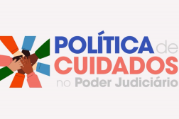Arte com destaque para Política de Cuidados no Poder Judiciário