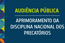Arte com fundo azul. Ao centro a informação: Audiência Pública: Aprimoramento da disciplina Nacional dos Precatórios