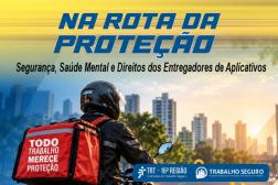 Arte feita com uma imagem de um entregador sobre a moto. E a informação: Na Rota da Proteção. Na parte inferior as logomarcas do TRT-16 e do Trabalho Seguro