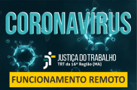 Coronavírus Justiça do Trabalho no Maranhão Funcionamento Remoto