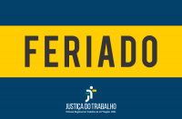 Fundo azul com a palavra FERIADO em preto sobre tarja amarela e logomarca da Justiça do Trabalho no Maranhão.