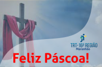 Imagem de manto vermelho sobre cruz de madeira, logo do TRT-MA e a inscrição FELIZ PÁSCOA!