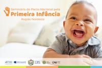 Imagem de uma criança sorrindo e os dizeres Seminário do Pacto Nacional pela Primeira Infância - Região Nordeste