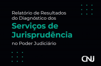 Chamada para o Relatório de Resultados do Diagnóstico dos Serviços de Jurisprudência no Poder Judiciário do CNJ.