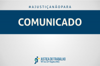 Imagem com fundo cinza, com faixa azul marinho onde se lê COMUNICADO, na cor branca, e abaixo a logomarca da Justiça do Trabalho.