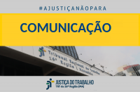 Imagem da fachada do TRT, com fundo cinza claro e com palavras na cor azul #A JUSTIÇA NÃO PARA, e COMUNICAÇÃO na faixa amarela, abaixo a logomarca da Justiça do Trabalho