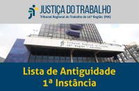 Fachada do TRT ao centro, tarja cinza no topo com a logomarca da Justiça do Trabalho no Maranhão e tarja azul escuro abaixo com a inscrição Lista de Antiguidade 1ª Instância em amarelo.