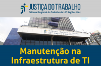 Imagem com foto da fachada do TRT ao centro, tarja cinza no topo com a logomarca da Justiça do Trabalho no Maranhão e tarja azul abaixo com a inscrição MANUTENÇÃO NA INFRAESTRUTURA DE TI em amarelo.