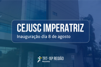 Foto do Fórum de Imperatriz com camada azul transparente sobreposta. Em primeiro plano, texto branco com indicação da inauguração do CEJUSC IMPERATRIZ e logomarca do TRT16.