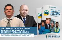 Arte com fotos do servidor Marconi Santos e do juiz Saulo Fontes. No lado direito, a imagem da capa da 2ª ed. da revista do programa Trabalho Seguro. E a logo do TRT-16ª Região.