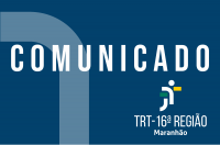 Imagem de fundo azul escuro com elemento azul claro transparente à esquerda. A palavra COMUNICADO aparece em letras brancas e centralizada. No canto inferior direito, vê-se a logomarca do TRT-16.