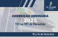 Arte com fundo nas cores azul escuro e cinza com destaque para a informação: Correição Ordinária 2025 TST no TRT do Maranhão. 10 a 14 de fevereiro.