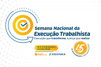 Arte com fundo branco. Destaque ao centro: Semana Nacional de Execução Trabalhista. Execução que Transforma. Na parte inferior as logomarcas: Execução Trabalhista e Justiça do Trabalho.
