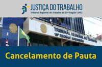 Arte feita com a foto da fachada do prédio-sede do TRT-16. Na parte inferior a informação: CANCELAMENTO DE PAUTA