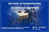 Arte em tom azul. Ao centro da imagem da Deusa da Justiça segurando uma balança. Na parte superior: Sistema Interamericano de Direitos Humanos. Na parte inferior a logomarca do TRT16.