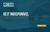 Arte com fundo azul. Na parte superior a logomarca do DEJT. Ao centro: DEJT INDISPONÍVEL Temporariamente