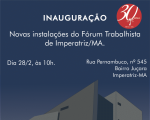 TRT-MA inaugura novas instalações do Fórum de Imperatriz nesta quinta-feira (28/2)