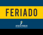 Fundo azul com a palavra FERIADO em preto sobre tarja amarela e logomarca da Justiça do Trabalho no Maranhão.