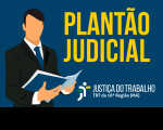 Justiça do Trabalho no Maranhão divulga plantonistas deste fim de semana (20 e 21/6)