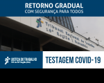 Imagem com fachada do TRT ao fundo e faixa azul com letras brancas escrito Retorno Gradual com Segurança para Todos - Testagem Covid