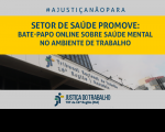 Imagem com a fachada do TRT ao fundo e faixa amarela com letras azuis dizendo A Justiça não para - Setor de Saúde promove bate-papo online sobre saúde mental