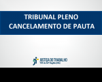 Imagem com marca do TRT e os dizeres Tribunal Pleno Cancelamento de Pauta