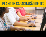 Imagem de pessoas usando computadores, com faixa amarela na parte superior onde se lê: PLANO DE CAPACITAÇÃO DE TIC