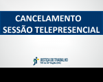 Imagem em fundo branco com tarja em azul e texto "cancelamento sessão telepresencial" em letras maiúsculas. Abaixo consta a logomarca do TRT-16.