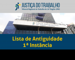 Fachada do TRT ao centro, tarja cinza no topo com a logomarca da Justiça do Trabalho no Maranhão e tarja azul escuro abaixo com a inscrição Lista de Antiguidade 1ª Instância em amarelo.