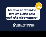 Imagem com fundo azul escuro e retângulo branco centralizado com texto de alerta do golpe. No canto superior direito, vê-se ícone amarelo de um balão de diálogo. Na base da imagem, vê-se a logomarca da Justiça do Trabalho.