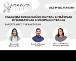 Arte com fundo branco e cinza com destaque para Janeiro Branco e a seguinte informação: Palestra sobre saúde mental e práticas integrativas e complementares. Dia 29 de janeiro. E nomes da palestrante: Emanuelle Ximenes Rios e fisioterapeutas: Leandro Marques da Silva e Nayana dos Santos Carneiro Mousinho.