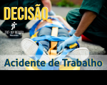 Arte com uma imagem de uma pessoa sendo socorrida. Na parte de cima o destaque: DECISÃO. Na parte de baixo a informação: ACIDENTE DE TRABALHO
