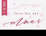 Arte com fundo branco e destaque na cor rosa:11 de maio FELIZ DIA DAS MÃES.