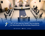 Arte com a foto do plenário. Na parte inferior, o destaque: TRT-16 fixa tese no Tema 7 de Incidente de Resolução de Demandas Repetitivas